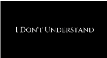 I Dont Understand
